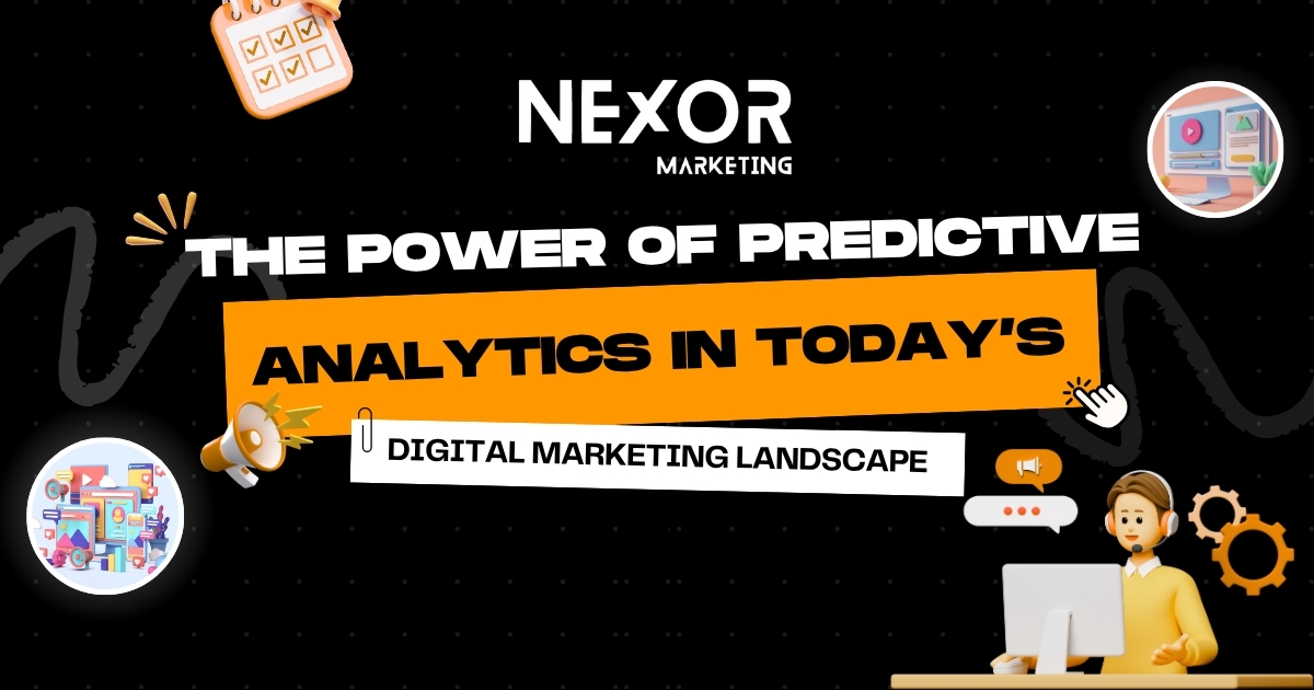 The Power of Predictive Analytics in Today’s Digital Marketing Landscape